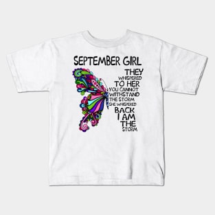 September Girl They Whispered To Her You Cannot Withstand The Storm Back I Am The Storm Shirt Kids T-Shirt